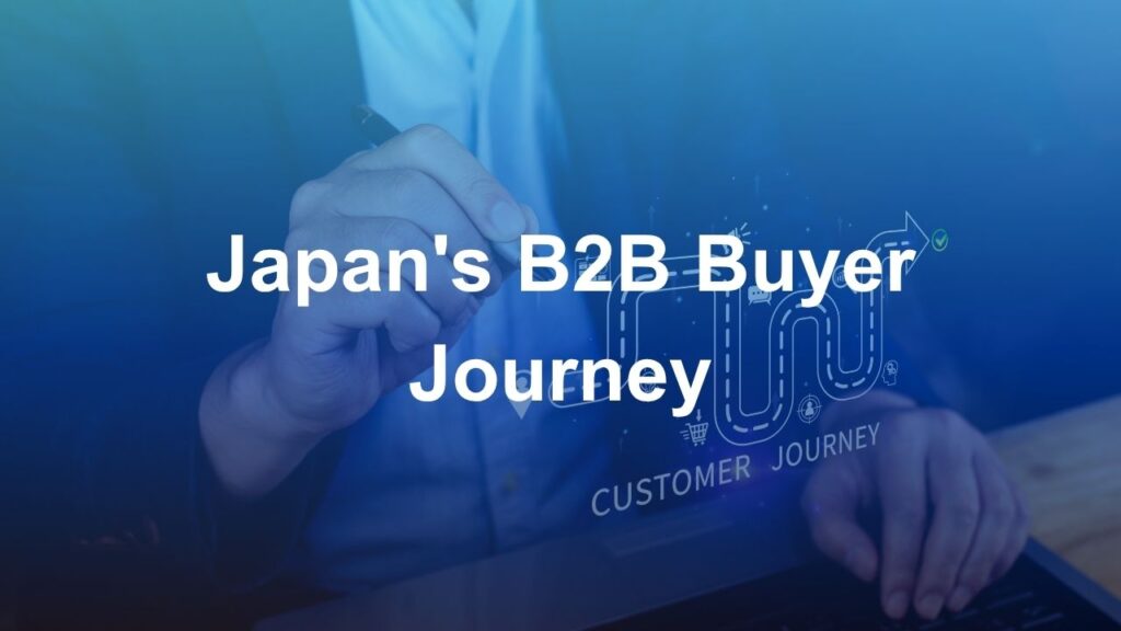 Japan's B2B Buyer Journey:
How Decision-Making Differs and What It Means for Your Content