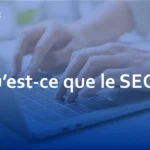 Qu&rsquo;est-ce que le SEO ? – Un guide des stratégies d&rsquo;optimisation pour les moteurs de recherche en 2024