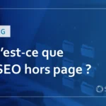 Qu&rsquo;est-ce que le SEO hors page ? Explication des actions à entreprendre avec des exemples et des outils utiles.